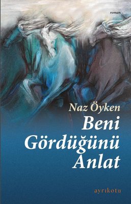 Beni Gördüğünü Anlat | Ayrıkotu Yayınları (İnce Kapak)