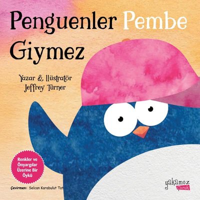 Penguenler Pembe Giymez | Yakamoz Yayınları (İnce Kapak)