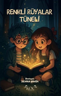 Renkli Rüyalar Tüneli | Koç Yayınları (Ciltli)