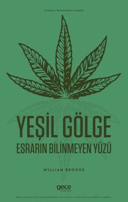 Yeşil Gölge - Esrarın Bilinmeyen Yüzü-Yasaklı Bitkilerin Tarihi | Gece Kitaplığı (İnce Kapak)