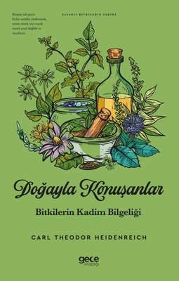Doğayla Konuşanlar: Bitkilerin Kadim Bilgeliği - Yasaklı Bitkilerin Tarihi | Gece Kitaplığı (İnce Kapak)