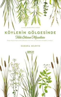 Köylerin Gölgesinde Tatlı Otların Masalları - Yasaklı Bitkilerin Tarihi | Gece Kitaplığı (İnce Kapak)