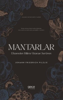 Mantarlar: Efsaneden Bilime Uzanan Serüven - Yasaklı Bitkilerin Tarihi | Gece Kitaplığı (İnce Kapak)