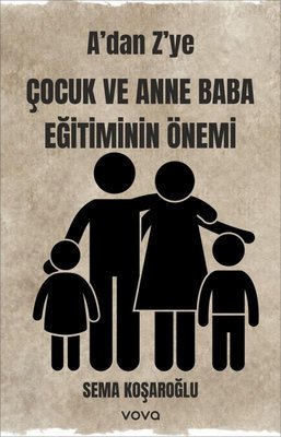 A'dan Z'ye Çocuk ve Anne Baba Eğitiminin Önemi | Vova Yayınları (İnce Kapak)