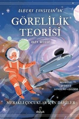Albert Einstein'ın Görelilik Teorisi - Meraklı Çocuklar İçin Dahiler | Doruk Yayınları (İnce Kapak)