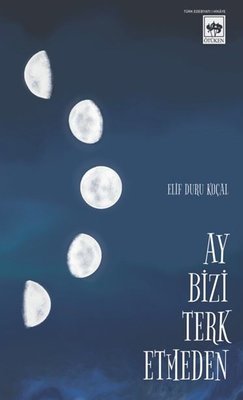 Ay Bizi Terk Etmeden | Ötüken Neşriyat (İnce Kapak)