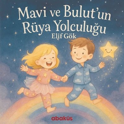 Mavi ve Bulut'un Rüya Yolculuğu | Abaküs Kitap (İnce Kapak)