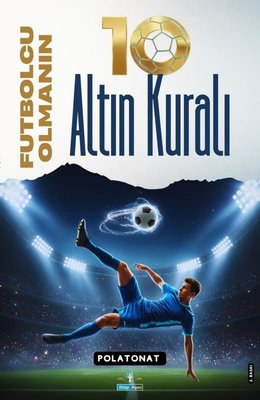 Futbolcu Olmanın 10 Altın Kuralı | Kitap Ağacı Yayınları (İnce Kapak)