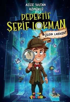 Dedektif Şerif Lokman - Çılgın Labirent | Okutan Çocuk (İnce Kapak)