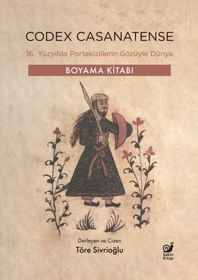 Codex Casanatense - 16. Yüzyılda Portekizlilerin Gözüyle Dünya - Boyama Kitabı | Sakin Kitap (İnce Kapak)
