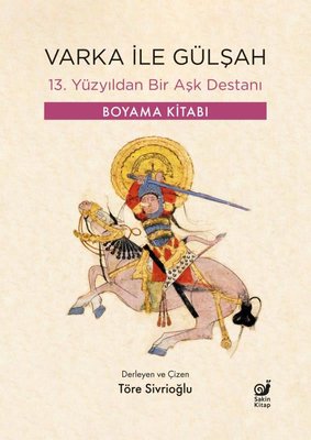 Varka İle Gülşah - 13. Yüzyıldan Bir Aşk Destanı - Boyama Kitabı | Sakin Kitap (İnce Kapak)