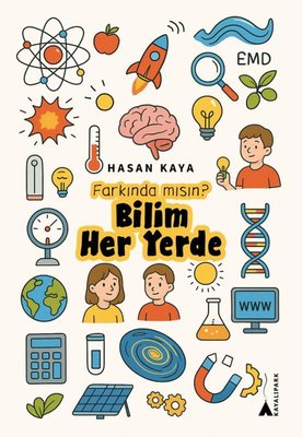 Farkında mısın? Bilim Her Yerde | Kayalıpark (İnce Kapak)