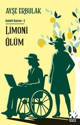 Limoni Ölüm - Dedektif Kadınlar 2 | Eksik Parça Yayınları (İnce Kapak)