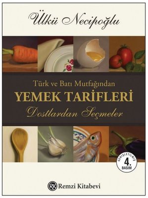 Türk ve Batı Mutfağından Yemek Tarifleri - Dostlardan Seçmeler | Remzi Kitabevi (İnce Kapak)