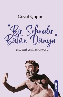 Bir Sahnedir Bütün Dünya - Belgeseli Çekim Senaryosu | Vapur (İnce Kapak)