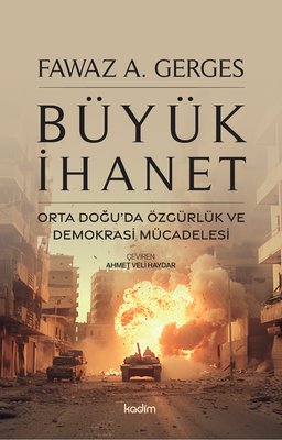 Büyük İhanet - Orta Doğu'da Özgürlük ve Demokrasi Mücadelesi | Kadim (İnce Kapak)