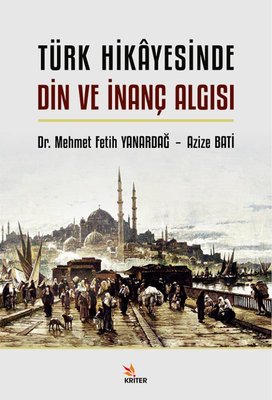 Türk Hikayesinde Din ve İnanç Algısı | Kriter (İnce Kapak)