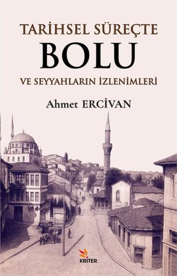 Tarihsel Süreçte Bolu ve Seyyahların İzlenimleri | Kriter (İnce Kapak)