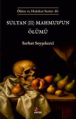 Sultan 2. Mahmud'un Ölümü - Ölüm ve Hakikat Serisi 2 | Kriter (İnce Kapak)