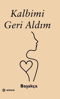Kalbimi Geri Aldım | Amore Yayınları (İnce Kapak)
