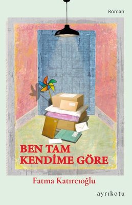 Ben Tam Kendime Göre | Ayrıkotu Yayınları (İnce Kapak)