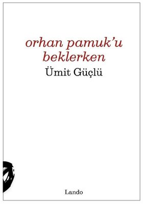 Orhan Pamuk'u Beklerken | Lando Yayınları (İnce Kapak)