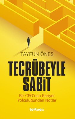Tecrübeyle Sabit: Bir CEO'nun Kariyer Yolculuğundan Notlar | Tortuga (İnce Kapak)