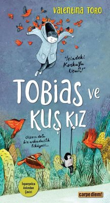 Tobias ve Kuş Kız - Gizem Dolu Bir Arkadaşlık Hikayesi | Carpediem Kitap (İnce Kapak)