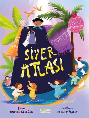 Siyer Atlası - Sevgili Peygamberim | Gülce Çocuk (Ciltli)