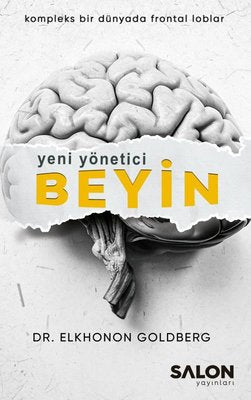 Yeni Yönetici Beyin - Kompleks Bir Dünyada Frontal Loblar | Salon Yayınları (İnce Kapak)
