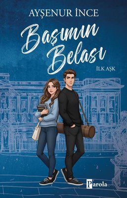 Başımın Belası İlk Aşk | Parola Yayınları