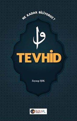 Tevhid - Ne Kadar Biliyoruz? | İkrar Yayınevi