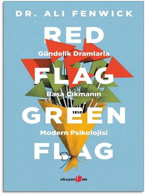 Red Flag Green Flag - Gündelik Dramlarla Başa Çıkmanın Modern Psikolojisi | Okuyan Us Yayınları