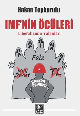 IMF'nin Öcüleri: Liberalizmin Yalanları | Kaynak Yayınları