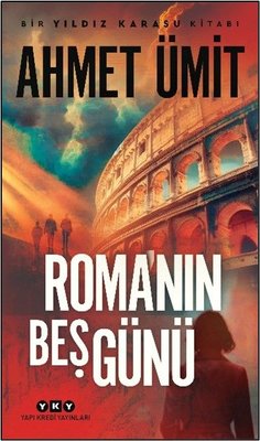 Roma'nın Beş Günü - Bir Yıldız Karasu Kitabı | Yapı Kredi Yayınları (İnce Kapak)