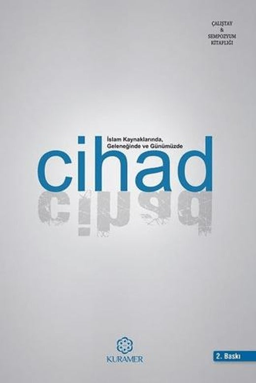 İslam Kaynaklarında Geleneğinde ve Günümüzde Cihad