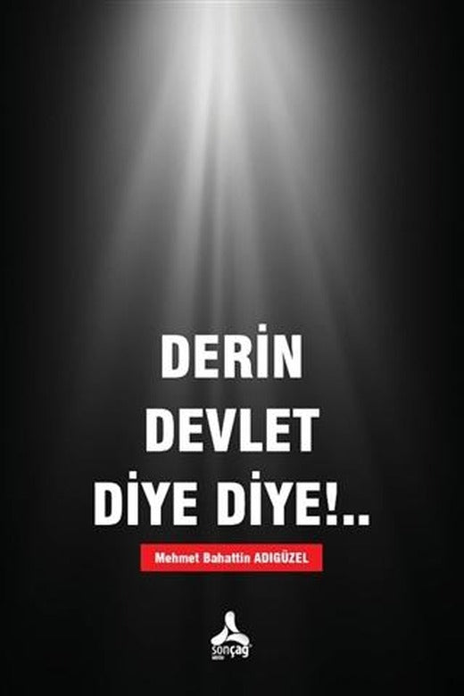 Derin Devlet Diye Diye!.. | Sonçağ Yayınları (Ciltsiz)