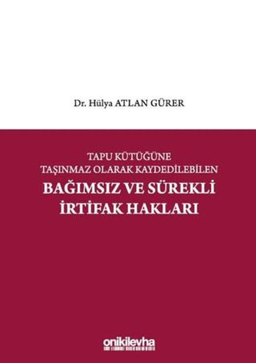 Tapu Kütüğüne Taşınmaz Olarak Kaydedilebilen Bağımsız ve Sürekli İrtifak Hakları | On İki Levha Yayınları (Ciltli)