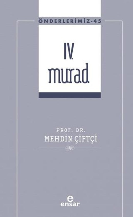 IV. Murad (Önderlerimiz-45) | Ensar Neşriyat (Ciltsiz)