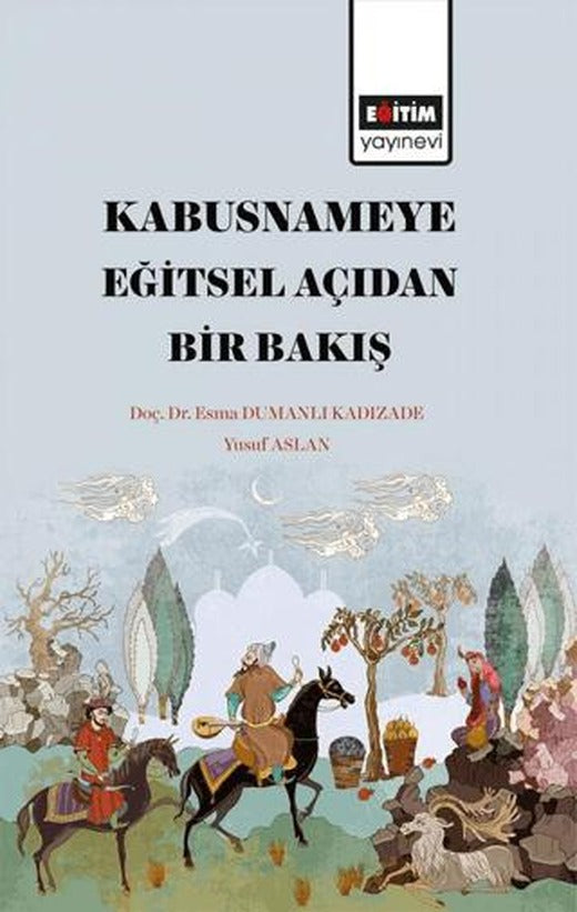 Kabusname'ye Eğitsel Açıdan Bir Bakış | Eğitim Yayınevi - Bilimsel Eserler (Ciltsiz)