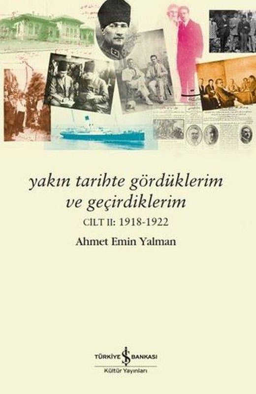 Yakın Tarihte Gördüklerim ve Geçirdiklerim Cilt 2: 1918 - 1922 | İş Bankası Kültür Yayınları (İnce Kapak)