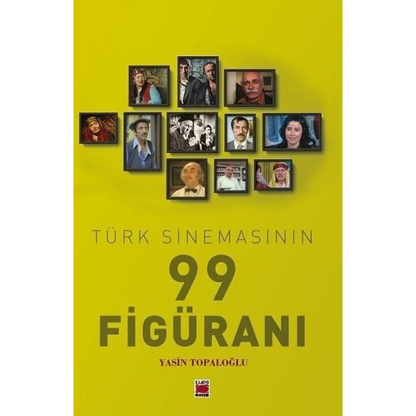 Türk Sinemasının 99 Figüranı | Elips Kitapları (İnce Kapak)