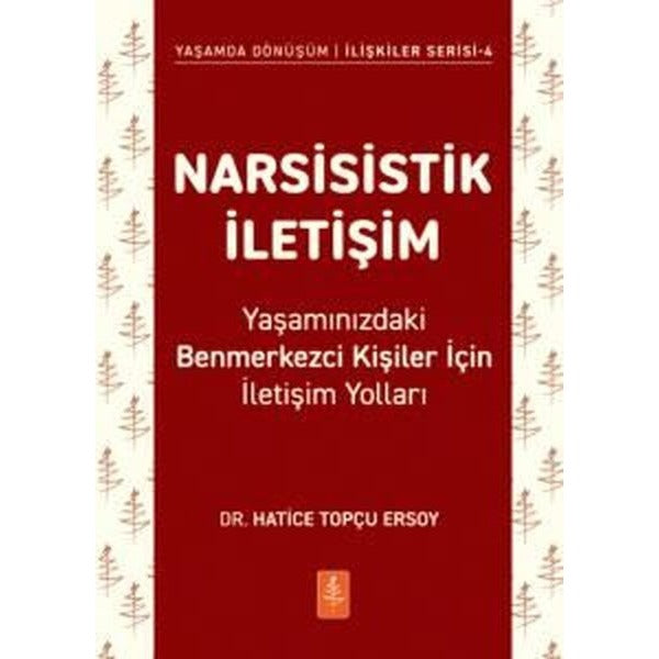 Narsisistik İletişim - Yaşamınızdaki Benmerkezci Kişiler İçin İletişim Yolları