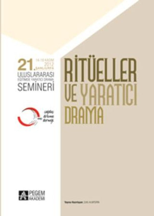 21. Uluslararası Eğitimde Yaratıcı Drama Semineri - Ritüeller ve Yaratıcı Drama | Pegem Akademi Yayıncılık (Ciltsiz)
