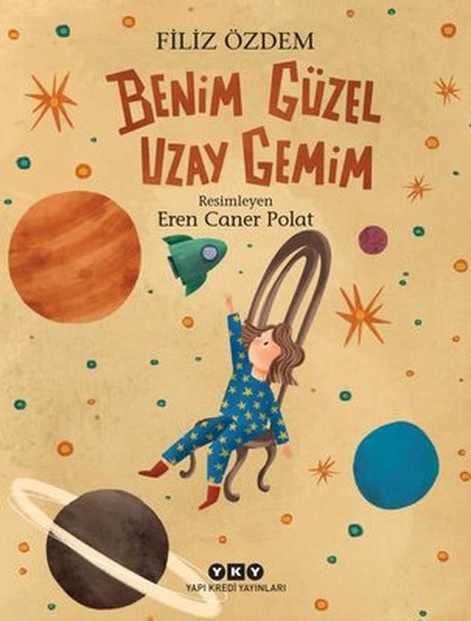 Benim Güzel Uzay Gemim | Yapı Kredi Yayınları (İnce Kapak)