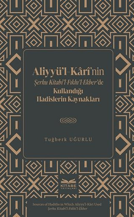 Aliyyü’l-Kârî’nin Şerhu Kitabi’l-Fıkhı’l-Ekber’de Kullandığı Hadislerin Kaynakları