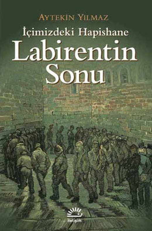 Labirentin Sonu - İçimizdeki Hapishane | İletişim Yayınları