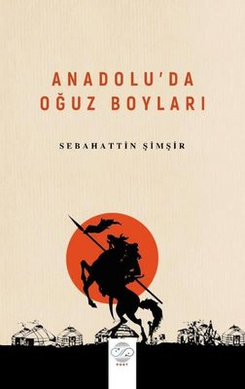 Anadolu'da Oğuz Boyları | Post Yayın