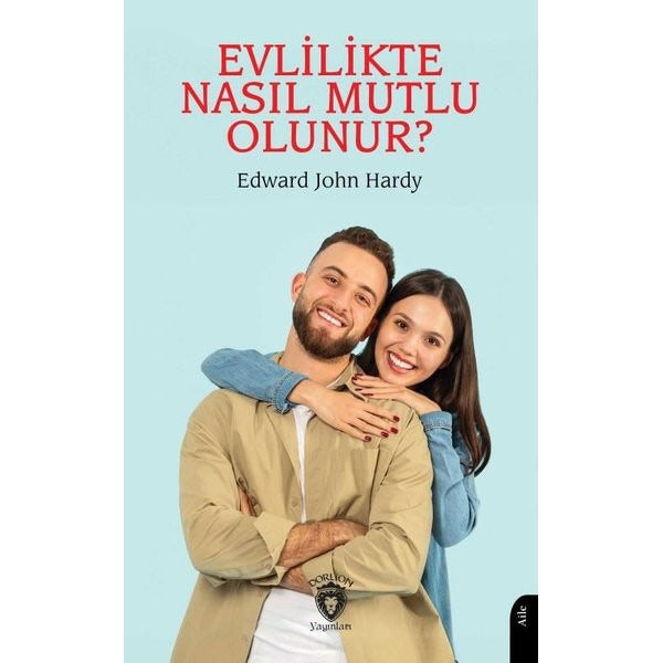 Evlilikte Nasıl Mutlu Olunur Evliliğin El Kitabı | Dorlion Yayınları (Ciltsiz)
