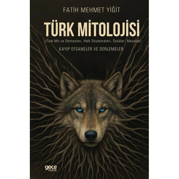 Türk Mitolojisi (Türk Mit ve Destanları Halk Söylenceleri Öyküler Masallar) Kayıp Efsaneler ve De | Gece Kitaplığı (İnce Kapak)